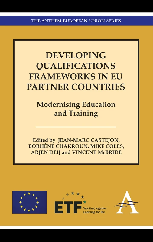 Developing Qualifications Frameworks in EU Partner Countries: Modernising Education and Training (The Anthem-European Union Series)