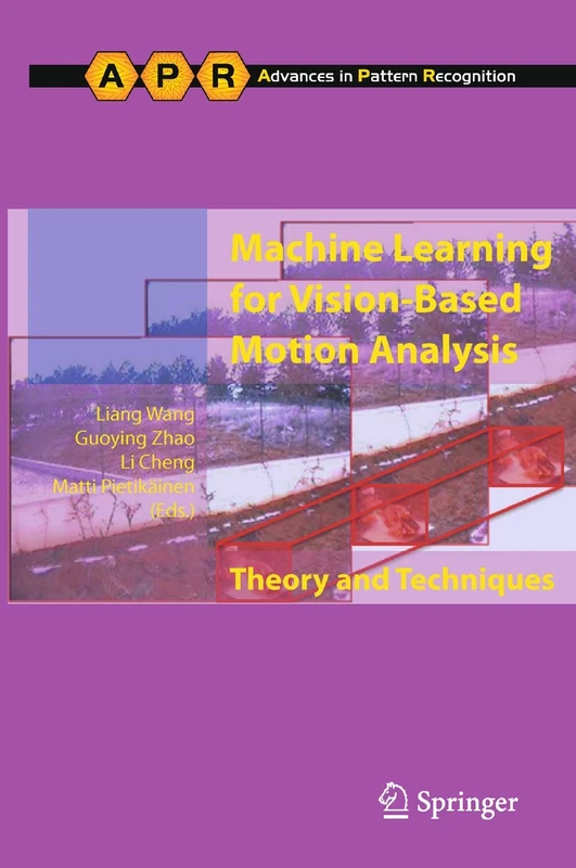 Machine Learning for Vision-Based Motion Analysis: Theory and Techniques (Advances in Computer Vision and Pattern Recognition)
