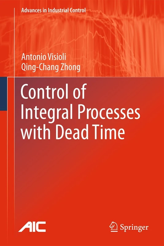 Control of Integral Processes with Dead Time (Advances in Industrial Control)