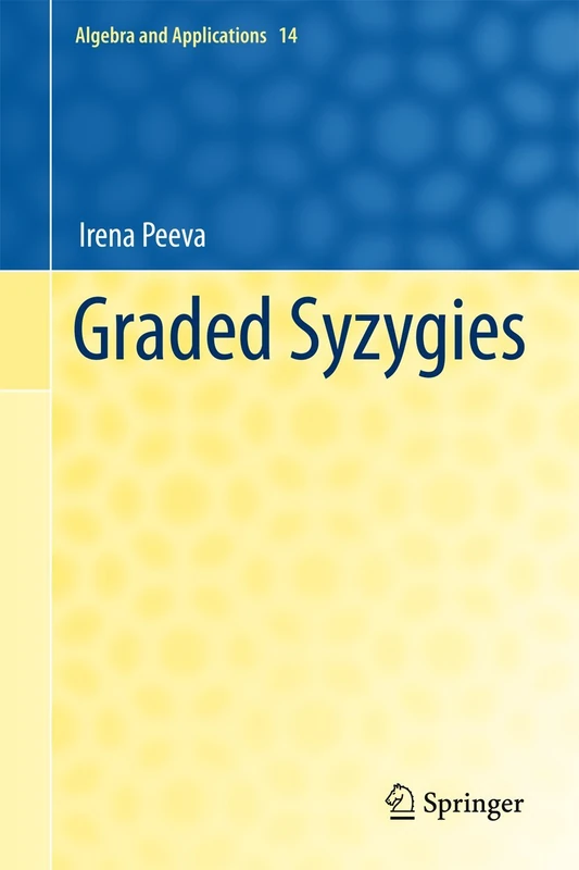 Graded Syzygies: 14 (Algebra and Applications, 14)