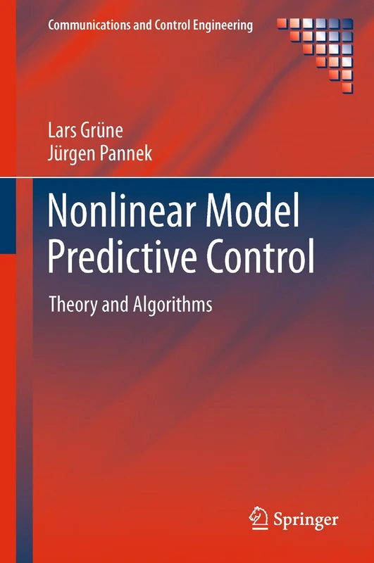 Nonlinear Model Predictive Control: Theory and Algorithms (Communications and Control Engineering)