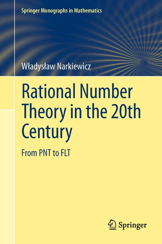 Rational Number Theory in the 20th Century: From PNT to FLT (Springer Monographs in Mathematics)