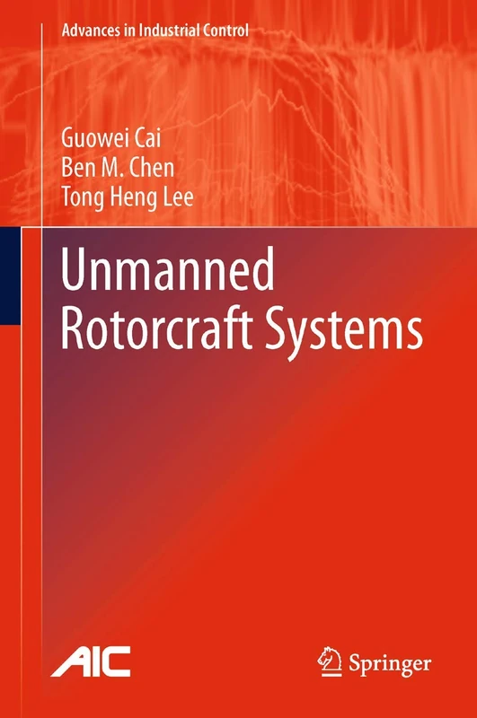 Unmanned Rotorcraft Systems (Advances in Industrial Control)