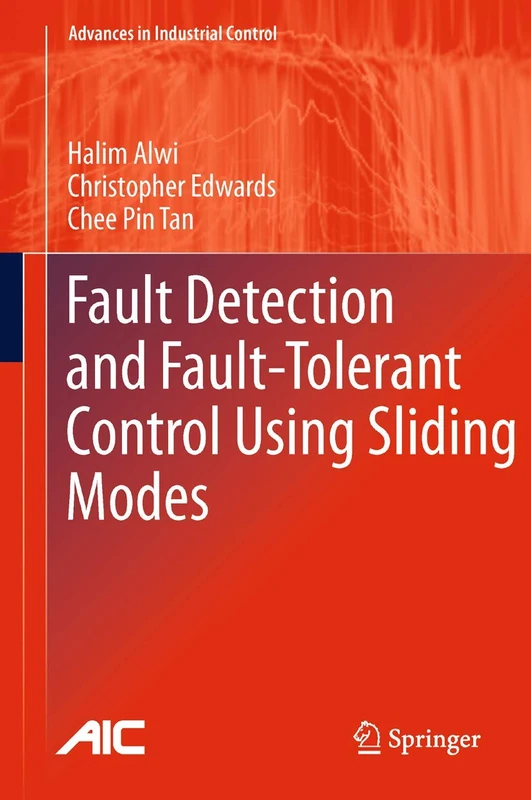Fault Detection and Fault-Tolerant Control Using Sliding Modes (Advances in Industrial Control)