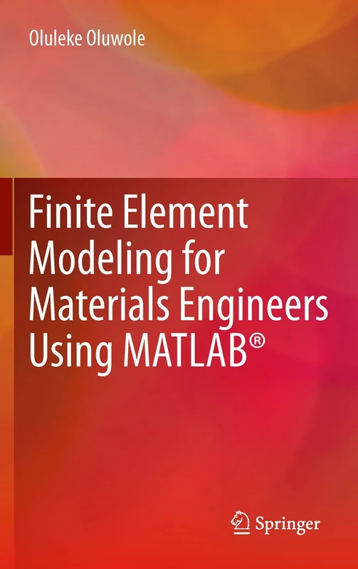 Finite Element Modeling for Materials Engineers Using MATLAB®