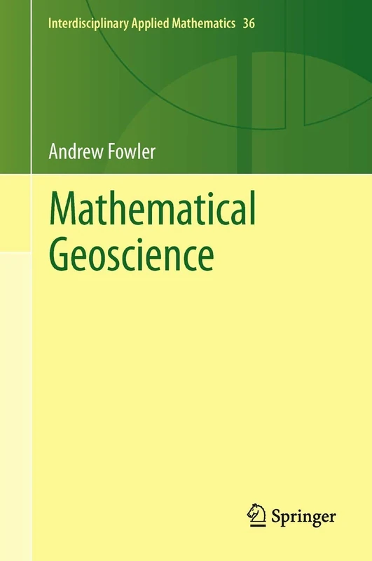 Mathematical Geoscience: 36 (Interdisciplinary Applied Mathematics, 36)