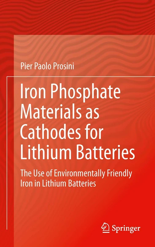 Iron Phosphate Materials as Cathodes for Lithium Batteries: The Use of Environmentally Friendly Iron in Lithium Batteries