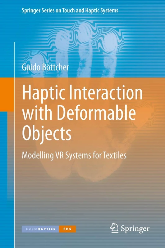 Haptic Interaction with Deformable Objects: Modelling VR Systems for Textiles (Springer Series on Touch and Haptic Systems)