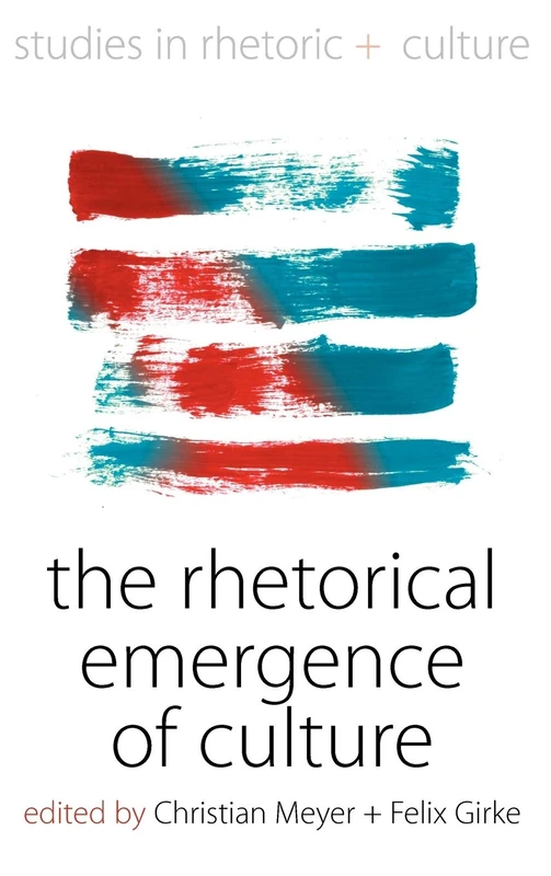 The Rhetorical Emergence of Culture: 4 (Studies in Rhetoric and Culture, 4)