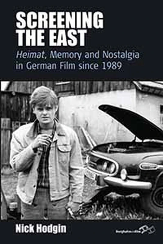 Screening the East: Heimat, Memory and Nostalgia in German Film Since 1989: 11 (Film Europa)