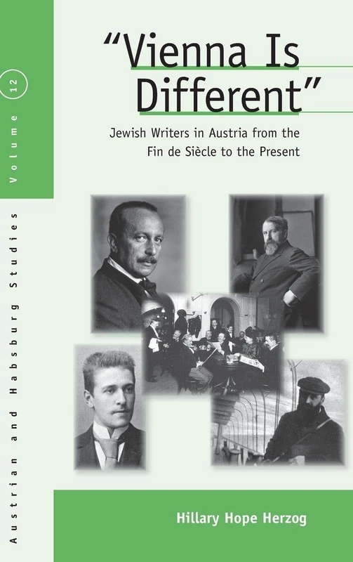 Vienna Is Different: Jewish Writers in Austria from the Fin-de-Siècle to the Present: 12 (Austrian and Habsburg Studies, 12)