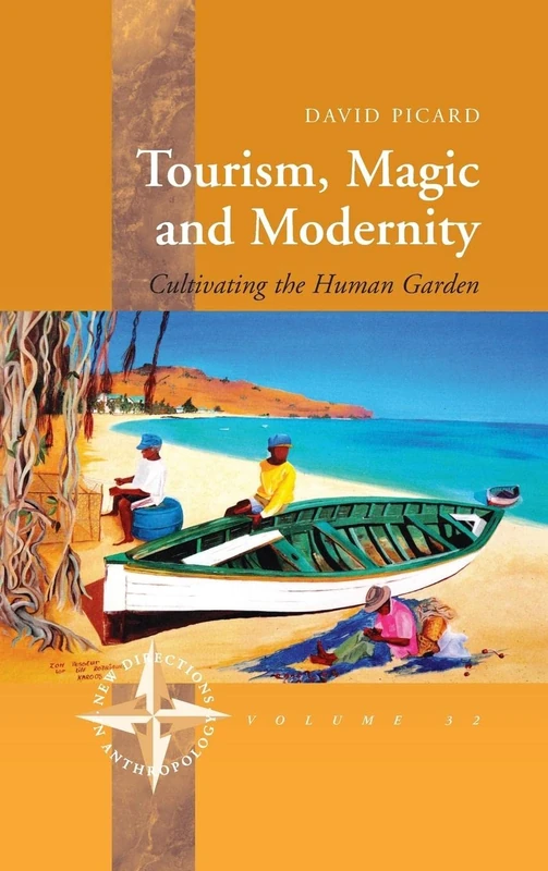 Tourism, Magic and Modernity: Cultivating the Human Garden: v. 32 (New Directions in Anthropology)