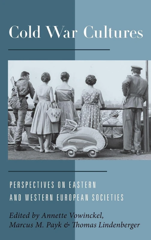 Cold War Cultures: Perspectives on Eastern and Western European Societies