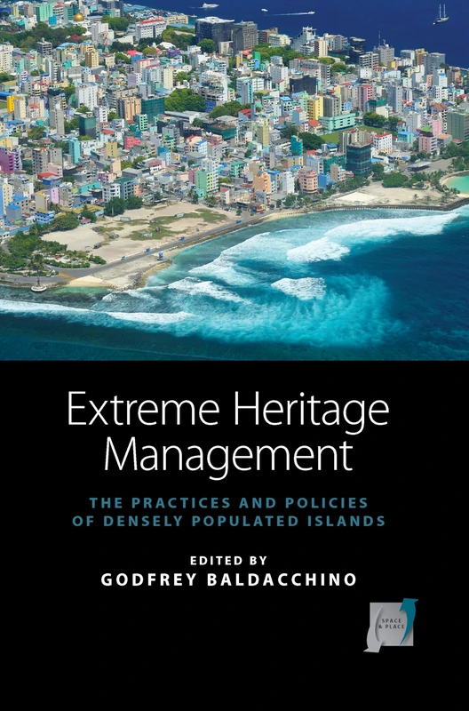 Extreme Heritage Management: The Practices and Policies of Densely Populated Islands: 6 (Space and Place, 6) - Image 1