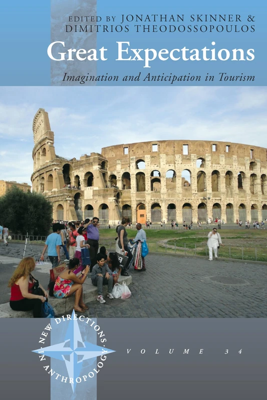 Great Expectations: Imagination and Anticipation in Tourism: 34 (New Directions in Anthropology, 34)