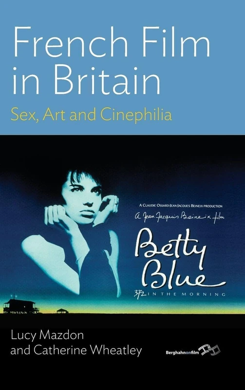French Film in Britain: Sex, Art and Cinephilia