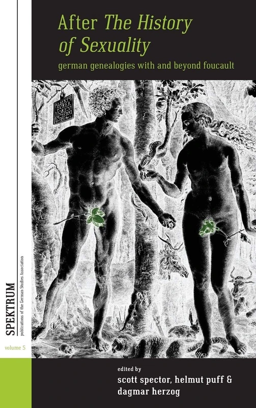 After The History of Sexuality: German Genealogies with and Beyond Foucault: 5 (Spektrum: Publications of the German Studies Association, 5)