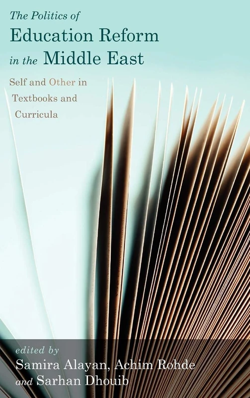 The Politics of Education Reform in the Middle East: Self and Other in Textbooks and Curricula