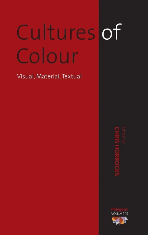 Cultures of Colour: Visual, Material, Textual: 15 (Polygons: Cultural Diversities and Intersections)