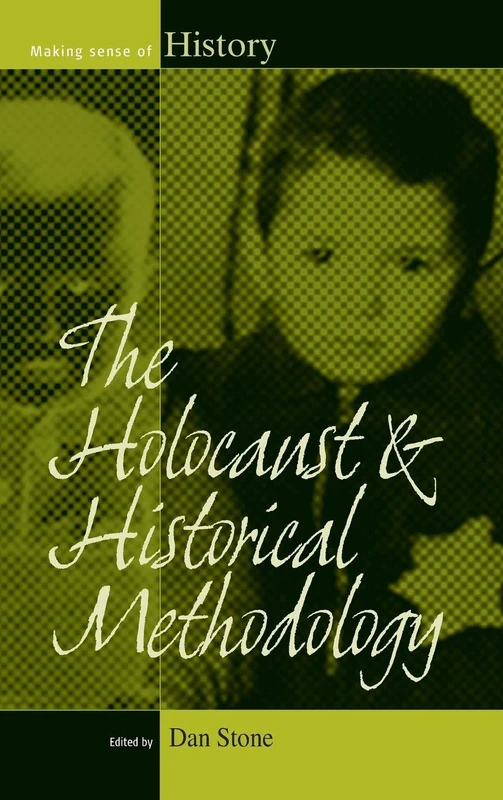 The Holocaust and Historical Methodology: 16 (Making Sense of History, 16)