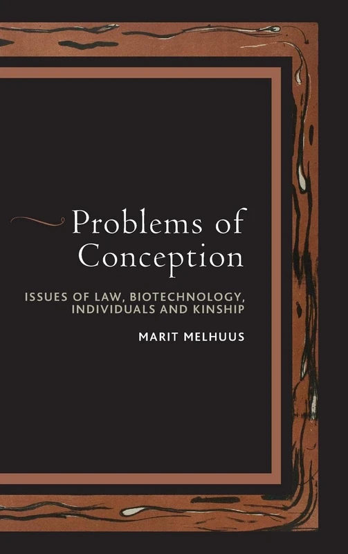 Problems of Conception: Issues of Law, Biotechnology, Individuals and Kinship
