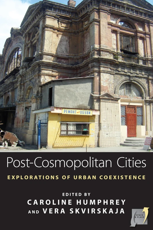 Post-cosmopolitan Cities: Explorations of Urban Coexistence: 9 (Space and Place, 9)