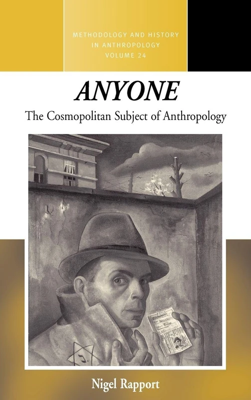 Anyone: The Cosmopolitan Subject of Anthropology: 24 (Methodology & History in Anthropology, 24)