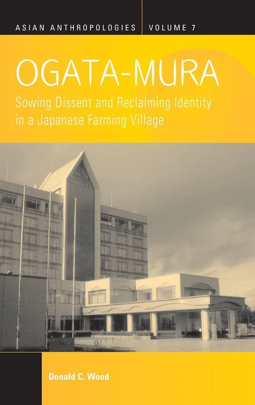 Ogata-Mura: Sowing Dissent and Reclaiming Identity in a Japanese Farming Village: 7 (Asian Anthropologies, 7) - Image 1