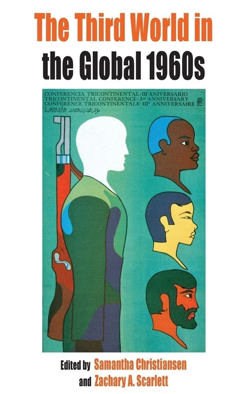 The Third World in the Global 1960s: 8 (Protest, Culture & Society, 8)