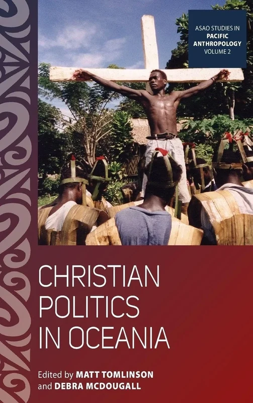 Christian Politics in Oceania: 2 (ASAO Studies in Pacific Anthropology, 2)