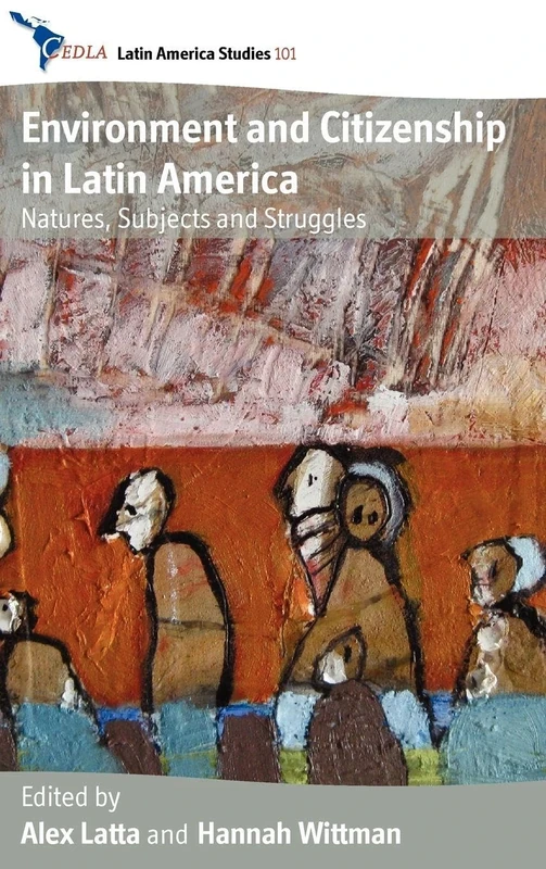 Environment and Citizenship in Latin America: Natures, Subjects and Struggles: 101 (CEDLA Latin America Studies, 101) - Image 1