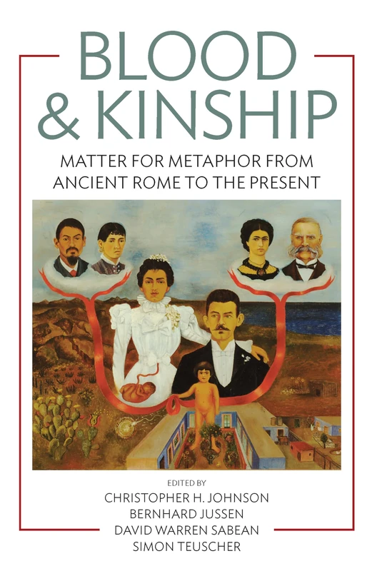 Blood and Kinship: Matter and Metaphor from Ancient Rome to the Present