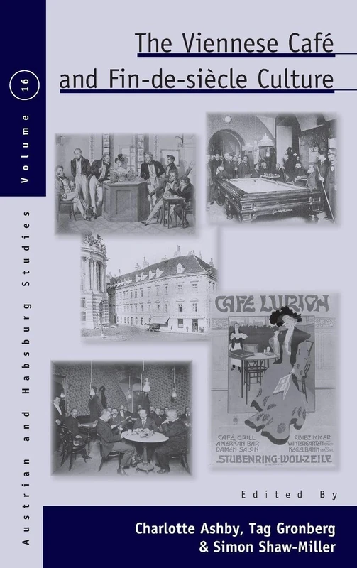 The Viennese Café and Fin-de-Siècle Culture: 16 (Austrian and Habsburg Studies, 16)