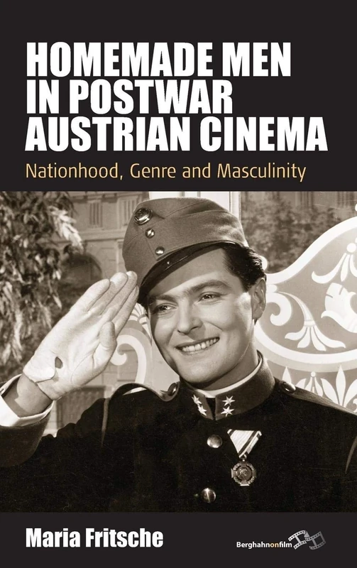 Homemade Men in Postwar Austrian Cinema: Nationhood, Genre and Masculinity: 15 (Film Europa, 15)