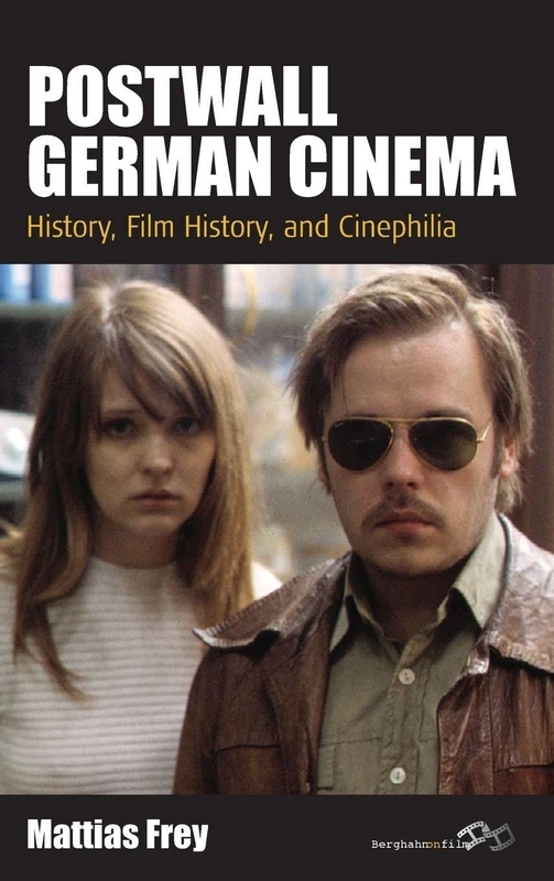 Postwall German Cinema: History, Film History and Cinephilia: 14 (Film Europa, 14)