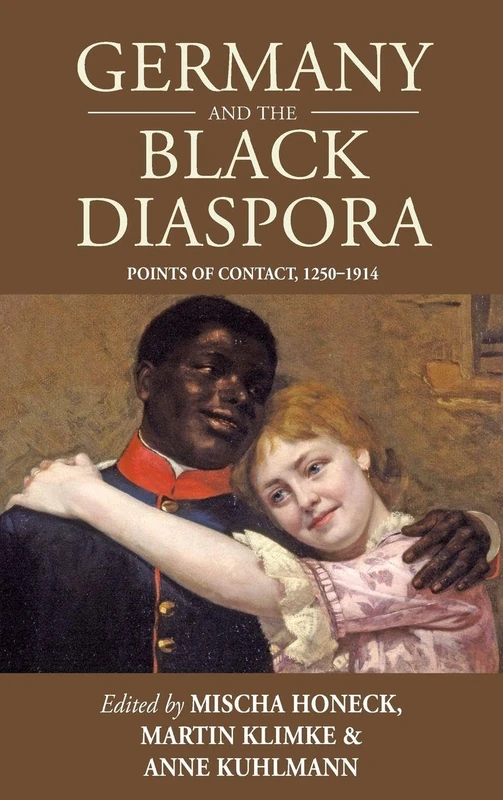 Germany and the Black Diaspora: Points of Contact, 1250-1914: 15 (Studies in German History, 15)