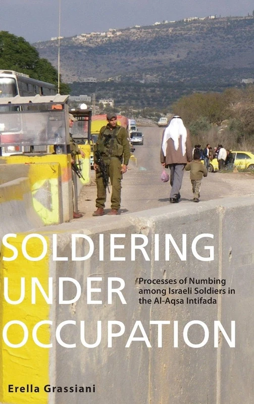 Soldiering Under Occupation: Processes of Numbing among Israeli Soldiers in the Al-Aqsa Intifada