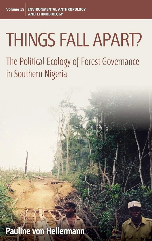Things Fall Apart?: The Political Ecology of Forest Governance in Southern Nigeria: 18 (Environmental Anthropology and Ethnobiology, 18) - Image 1