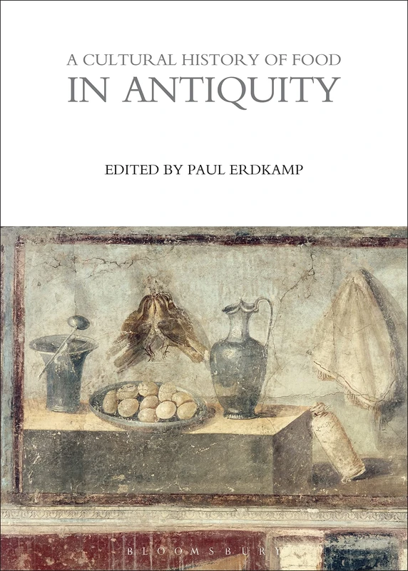 A Cultural History of Food in Antiquity (Cultural Histories Series, 1)