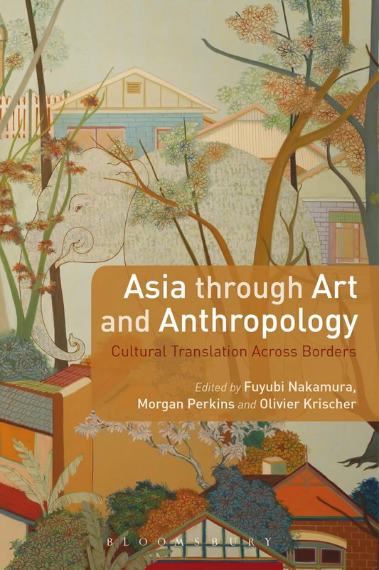 Asia through Art and Anthropology: Cultural Translation Across Borders