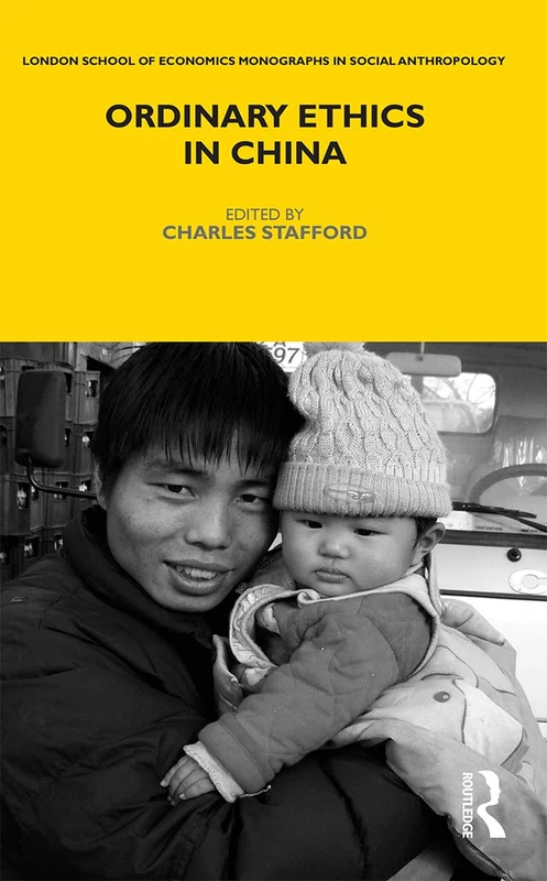 Ordinary Ethics in China (LSE Monographs on Social Anthropology)