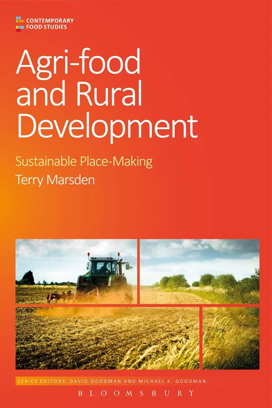 Agri-Food and Rural Development: Sustainable Place-Making (Contemporary Food Studies: Economy, Culture and Politics)