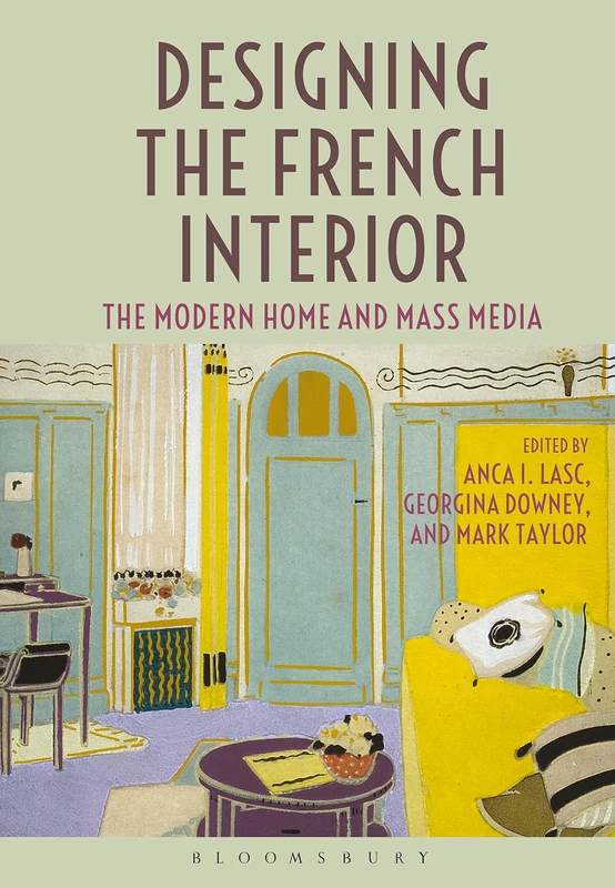 Designing the French Interior: The Modern Home and Mass Media
