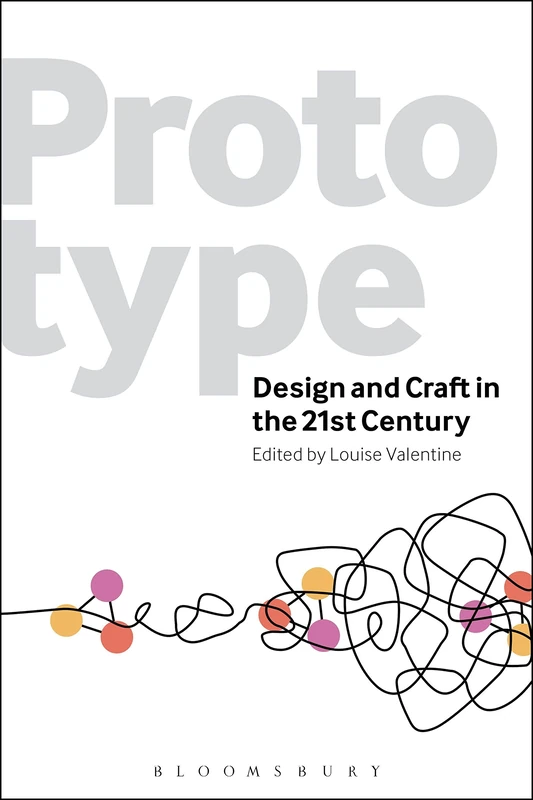Bloomsbury Academic - Prototype: Design and Craft in the 21st Century