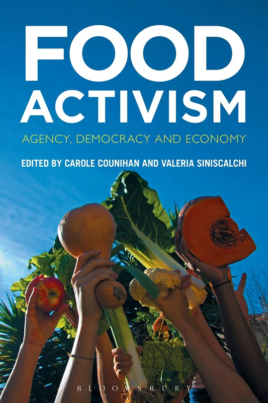 Food Activism: Agency, Democracy and Economy - Bloomsbury Academic