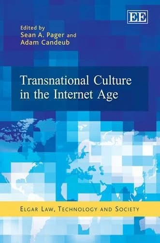 Transnational Culture in the Internet Age (Elgar Law, Technology and Society series)