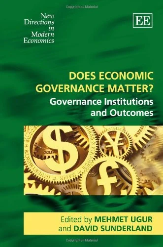 Does Economic Governance Matter?: Governance Institutions and Outcomes (New Directions in Modern Economics series)