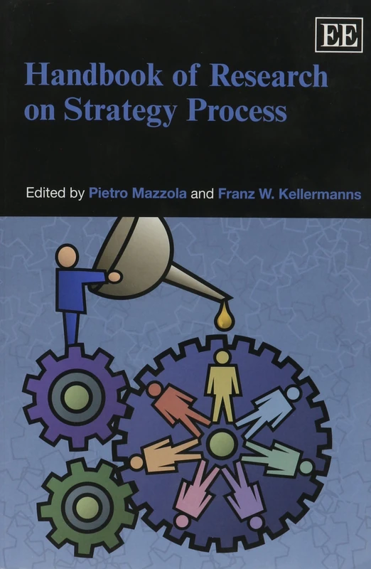 Handbook of Research on Strategy Process (Research Handbooks in Business and Management series)