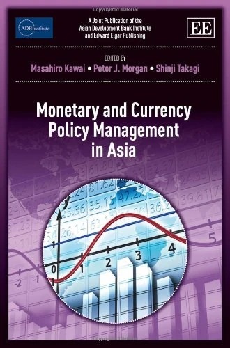 Monetary and Currency Policy Management in Asia (ADBI series on Asian Economic Integration and Cooperation)