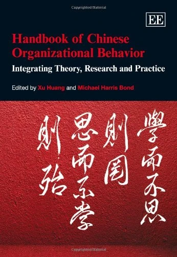 Handbook of Chinese Organizational Behavior: Integrating Theory, Research and Practice (Research Handbooks in Business and Management series)